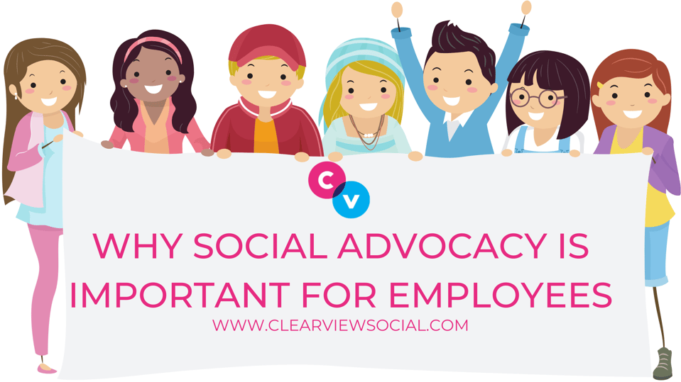 WHY SOCIAL ADVOCACY IS IMPORTANT FOR EMPLOYEES