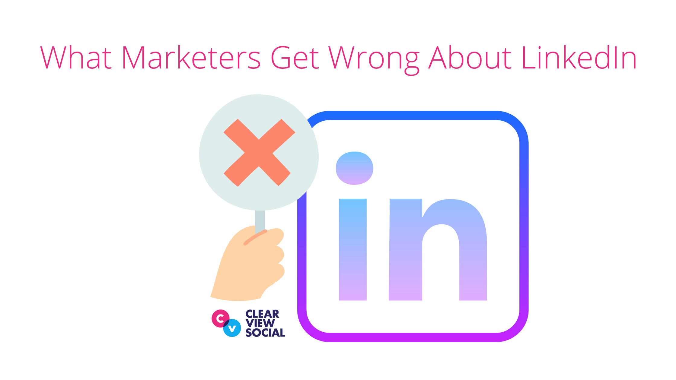What Marketers Get Wrong About LinkedIn