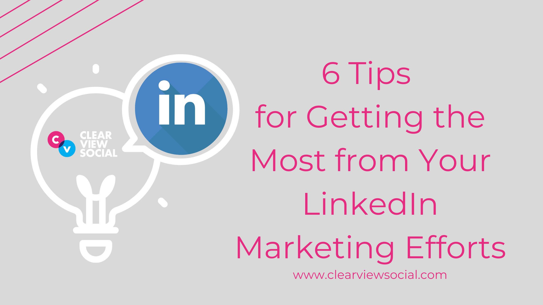 6 Tips for Getting the Most from Your LinkedIn Marketing Efforts